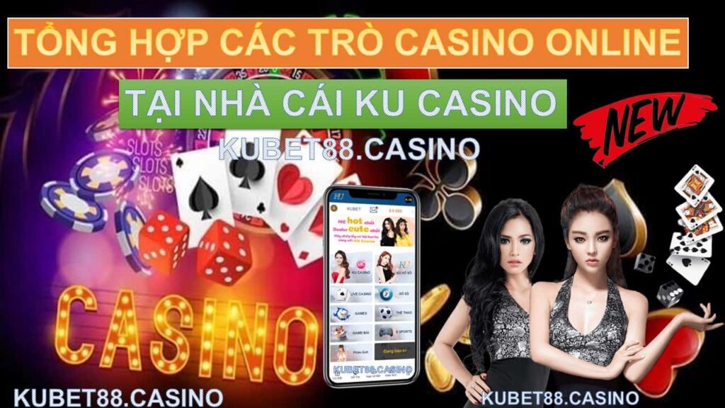 Tổng hợp các trò casino online tại nhà cái ku casino